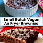 A small baking dish of brownies and a slice on a plate, with text overlay: Small Batch Vegan Air Fryer Brownies .