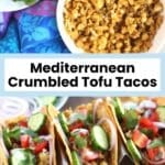 Bowl of baked seasoned tofu crumbles and tacos topped with cucumbers, tomatoes, onions, herbs, and vegan yogurt sauce, with text overlay: Mediterranean Crumbled Tofu Tacos.