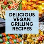 Collage of images of grilled corn salad, teriyaki tofu skewers, veggie kabobs, and cauliflower curry foil packet with text overlay Delicious Vegan Grilling Recipes.