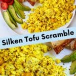 Plate of silken tofu scramble with toast and sliced tomatoes and avocado in top image and close up of scramble in bottom image with text overlay Silken Tofu Scramble.