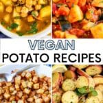 Chickpea Soup, Zucchini Stew, Home Fries, and Greek Potato Salad with text overlay Vegan Potato Recipes.