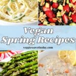 Lemon Pasta, Strawberry Kale Salad, Marinated Asparagus, and Vegan Orzo Soup with text overlay Vegan Spring Recipes.