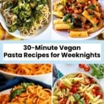 Hummus pasta, white bean tomato pasta, creamy sun-dried tomato pasta, and cherry tomato penne, with text overlay: 30-Minute Vegan Pasta Recipes for Weeknights.