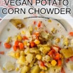 Bowl of soup with text overlay Instant Pot Vegan Potato Corn Chowder.