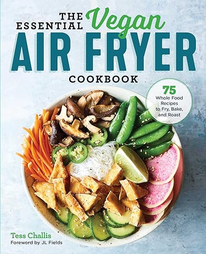 The Essential Vegan Air Fryer Cookbook by Tess Challis.