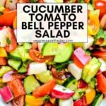 Bowl of salad with text overlay Cucumber Tomato Bell Pepper Salad.