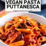 Bowl of pasta with text overlay Instant Pot Vegan Pasta Puttanesca.