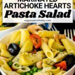 Bowl of pasta salad with text overlay Marinated Artichoke Hearts Pasta Salad.