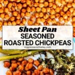 Chickpeas on a baking sheet and roasted broccolini and chickpeas on a plate with text overlay Sheet Pan Seasoned Roasted Chickpeas.
