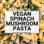 Penne pasta with text overlay Vegan Spinach Mushroom Pasta.