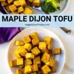 Plate of tofu cubes and a dinner plate with tofu and broccoli with text overlay: Maple Dijon Tofu.