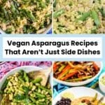 Bowl of pasta, cooking orzo with asparagus and chickpeas, tossing an asparagus white bean salad, and veggie fajitas on a tortilla topped with guacamole, with text overlay: Vegan Asparagus Recipes That Aren't Just Side Dishes.