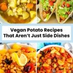 Bowl of potato and white bean soup, soyrizo and potato tacos, roasted potatoes and chickpeas, and a bowl of zucchini stew with potatoes, with text overlay: Vegan Potato Recipes That Aren’t Just Side Dishes.