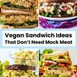 Vegan tuna salad sandwich, smashed white bean salad sandwich, curried chickpea salad sandwich, and baked tofu sandwich, with text overlay: Vegan Sandwich Ideas That Don’t Need Mock Meat.