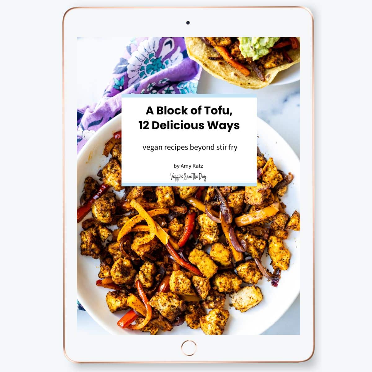 Tablet showing cover of the eBook, A Block of Tofu, 12 Delicious Recipes.